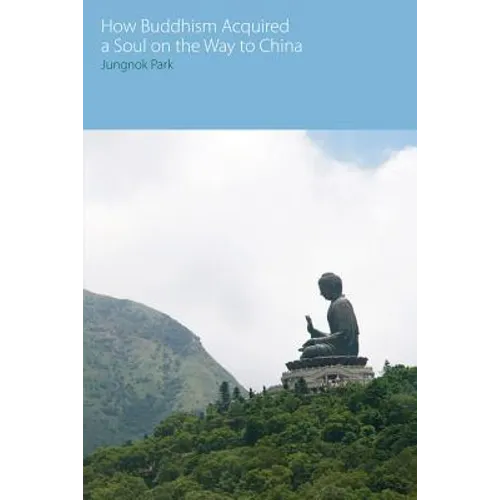 How Buddhism Acquired a Soul on the Way to China - Paperback
