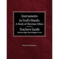 Instruments in God's Hands: A Study of Christians Ethics Teachers Guide Lutheran High School Religion Series - Paperback