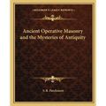 Ancient Operative Masonry and the Mysteries of Antiquity - Paperback