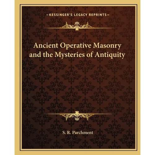 Ancient Operative Masonry and the Mysteries of Antiquity - Paperback