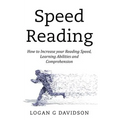 Speed Reading: How to Increase your Reading Speed, Learning Abilities and Comprehension - Paperback