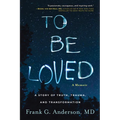 To Be Loved: A Memoir: A Story of Truth, Trauma, and Transformation - Hardcover