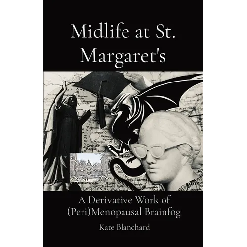 Midlife at St. Margaret's: A Derivative Work of (Peri)Menopausal Brainfog - Paperback
