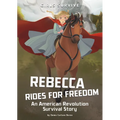 Rebecca Rides for Freedom: An American Revolution Survival Story - Paperback