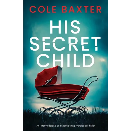 His Secret Child: An utterly addictive and heart-racing psychological thriller - Paperback