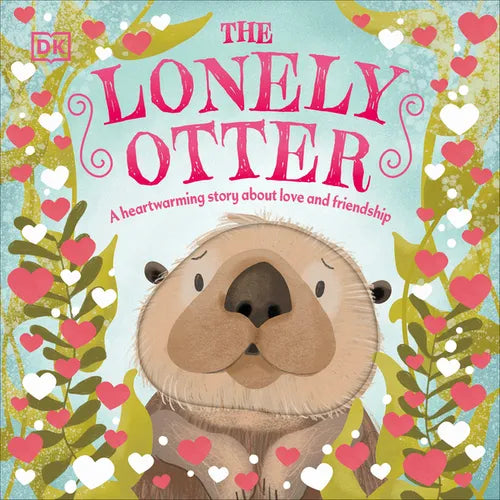The Lonely Otter: A Heart-Warming Story about Love and Friendship - Board Book