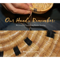 Our Hands Remember: Recovering Sanikiluaq Basket Sewing - Paperback
