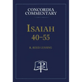 Isaiah 40-55 - Concordia Commentary - Hardcover