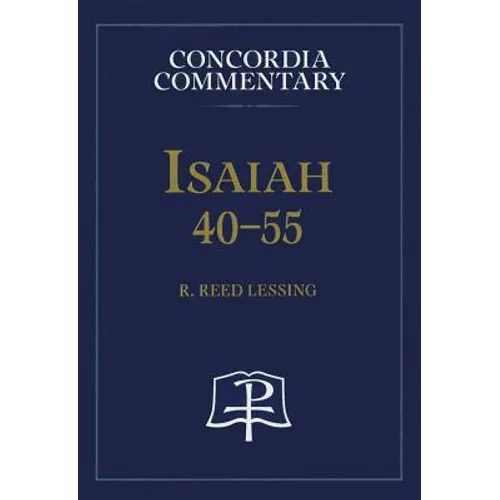 Isaiah 40-55 - Concordia Commentary - Hardcover