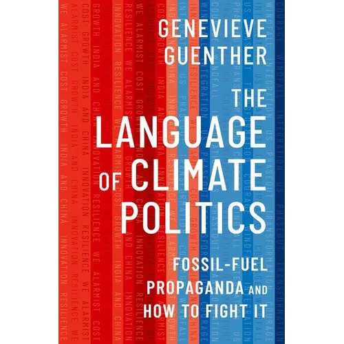The Language of Climate Politics: Fossil-Fuel Propaganda and How to Fight It - Hardcover