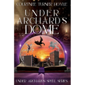 Under Archard's Dome: Under Archard's Spell Series, Book 1 - Paperback