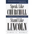 Speak Like Churchill, Stand Like Lincoln: 21 Powerful Secrets of History's Greatest Speakers - Paperback