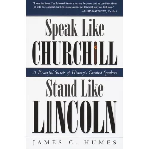 Speak Like Churchill, Stand Like Lincoln: 21 Powerful Secrets of History's Greatest Speakers - Paperback