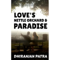 Love's Nettle Orchard & Paradise: Paramour & Paranoia - Paperback