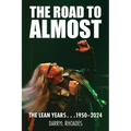 The Road to Almost . . . The Lean Years 1950-2024 - Paperback