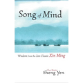 Song of Mind: Wisdom from the Zen Classic Xin Ming - Paperback
