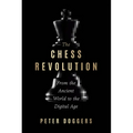 The Chess Revolution: From the Ancient World to the Digital Age - Hardcover