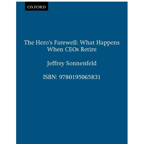 The Hero's Farewell: What Happens When CEO's Retire - Paperback