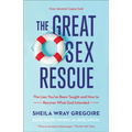 The Great Sex Rescue: The Lies You've Been Taught and How to Recover What God Intended - Paperback