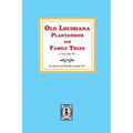Old Louisiana Plantations and Family Trees, Volume #1 - Paperback