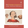 The Routledge Companion to Music, Mind, and Well-Being - Paperback