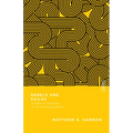 Rebels and Exiles: A Biblical Theology of Sin and Restoration - Paperback