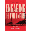 Engaging the Evil Empire: Washington, Moscow, and the Beginning of the End of the Cold War - Paperback