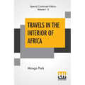 Travels In The Interior Of Africa (Complete): Edited By Henry Morley (Complete Edition Of Two Volumes) - Paperback