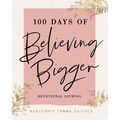 100 Days of Believing Bigger - Paperback