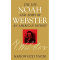 Noah Webster: The Life and Times of an American Patriot - Hardcover