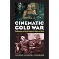 Cinematic Cold War: The American and Soviet Struggle for Hearts and Minds - Paperback