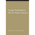 George Washington's War on Native America - Paperback