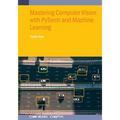 Mastering Computer Vision with PyTorch and Machine Learning - Paperback