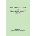 Original Lists of Persons of Quality, 1600-1700. Emigrants, Religious Exiles, Political Rebels, Serving Men Sold for a Term of Years, Apprentices, - Paperback