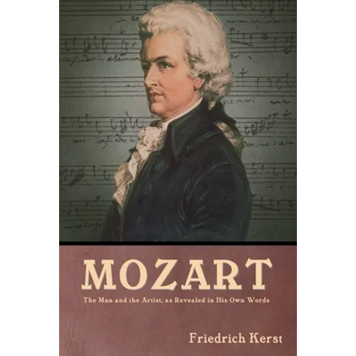 Mozart: The Man and the Artist, as Revealed in His Own Words - Paperback