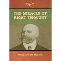 The Miracle of Right Thought - Hardcover