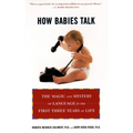 How Babies Talk: How Babies Talk: The Magic and Mystery of Language in the First Three Years of Life - Paperback