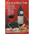 Practical Wine Talk: A Physician-Winemaker Examines Wine - Hardcover