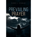 Prevailing Prayer: In Pursuit of His Presence - Paperback