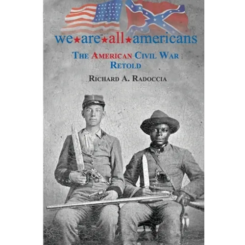 We Are All Americans: The American Civil War Retold - Paperback
