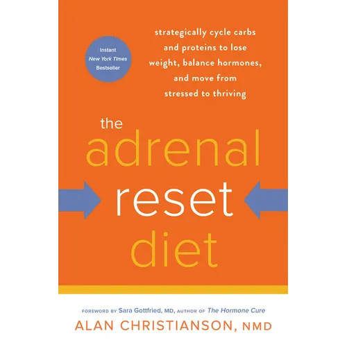 The Adrenal Reset Diet: Strategically Cycle Carbs and Proteins to Lose Weight, Balance Hormones, and Move from Stressed to Thriving - Paperback