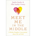 Meet Me in the Middle: 8 Mother-Daughter Conversations about Life and Faith - Paperback