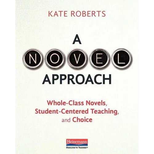 A Novel Approach: Whole-Class Novels, Student-Centered Teaching, and Choice - Paperback