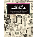 Last Call South Florida: A History of 1001 LGBTQ-Friendly Taverns, Haunts & Hangouts: A History of 1001 LGBTQ Friendly Taverns, Haunts & Hangouts - Paperback