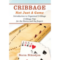 Cribbage - Not Just a Game: Introduction to Organized Cribbage - Cribbage Tips for the Novice and the Expert - Hardcover