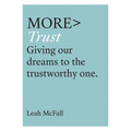More Trust: Giving Our Dreams to the Trustworthy One - Paperback