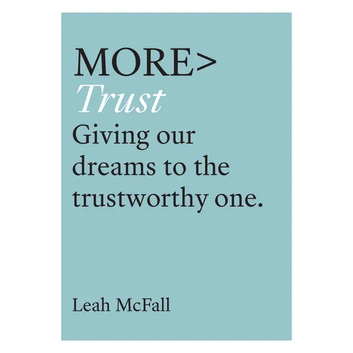 More Trust: Giving Our Dreams to the Trustworthy One - Paperback