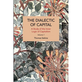 The Dialectics of Capital (Volume 1): A Study of the Inner Logic of Capitalism - Paperback