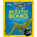 Beastly Bionics: Rad Robots, Brilliant Biomimicry, and Incredible Inventions Inspired by Nature - Paperback