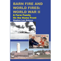 Barn Fire and World Fires: World War II: A Farm Family on the Home Front - Paperback